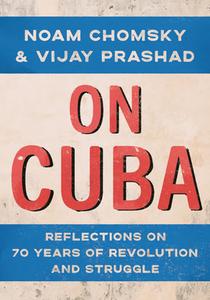 On Cuba: Reflections on 70 Years of Revolution and Struggle di Noam Chomsky, Vijay Prashad edito da NEW PR