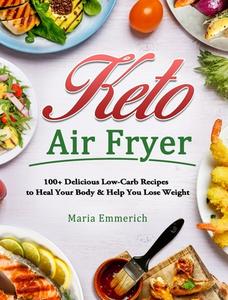Keto Air Fryer di Maria Emmerich edito da Maria Emmerich