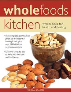 Wholefoods Kitchen di Nicola Graimes edito da Anness Publishing