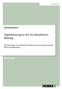 Digitalisierung in der fru¿hkindlichen Bildung di Jens Beekmann edito da GRIN Verlag