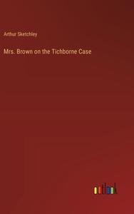 Mrs. Brown on the Tichborne Case di Arthur Sketchley edito da Outlook Verlag