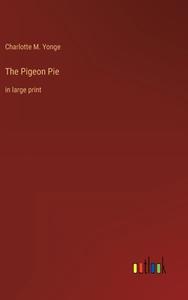 The Pigeon Pie di Charlotte M. Yonge edito da Outlook Verlag