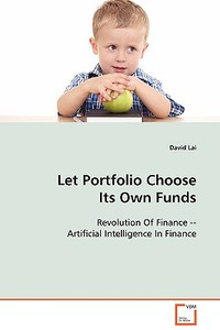 Let Portfolio Choose It's Own Funds di David Lai edito da VDM Verlag