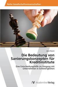 Die Bedeutung von Sanierungskonzepten für Kreditinstitute di Jens Pickert edito da AV Akademikerverlag