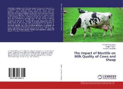 The Impact of Mastitis on Milk Quality of Cows and Sheep di Sharaf Eldeen Idriss, Vladimír Tancin, Hasseeb Elbukhary edito da LAP Lambert Academic Publishing