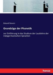 Grundzüge der Phonetik di Eduard Sievers edito da hansebooks
