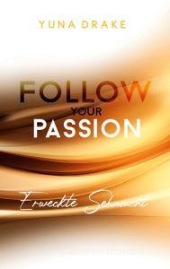 Follow your Passion di Yuna Drake edito da Books on Demand