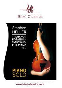 Thema von Paganini - Variationen für Piano, Op. 26 di Stephen Heller, Stephen Begley edito da Books on Demand
