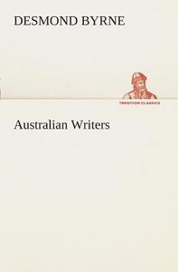 Australian Writers di Desmond Byrne edito da TREDITION CLASSICS