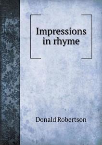 Impressions In Rhyme di Donald Robertson edito da Book On Demand Ltd.