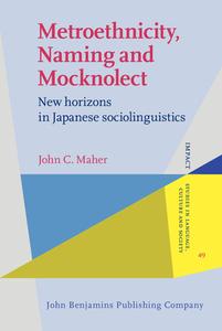 Metroethnicity, Naming And Mocknolect di John C. Maher edito da John Benjamins Publishing Co