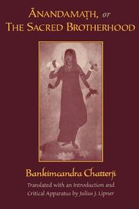 Anandamath or The Sacred Brotherhood di Bankim Chatterji edito da Oxford University Press Inc