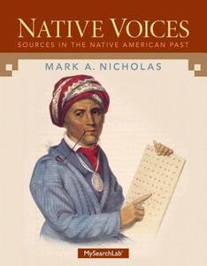 Mysearchlab with Etext -- Student Access Card -- For Native Voices: Sources in the Native American Past, Combined Volume di Mark A. Nicholas edito da Pearson