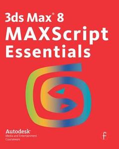 3ds Max 8 Maxscript Essentials di Autodesk edito da Taylor & Francis Ltd