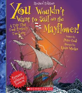 You Wouldn't Want to Sail on the Mayflower! (Revised Edition) (You Wouldn't Want To... History of the World) di Peter Cook edito da FRANKLIN WATTS