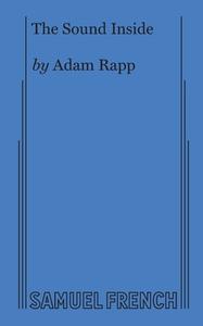 The Sound Inside di Adam Rapp edito da Samuel French, Inc.