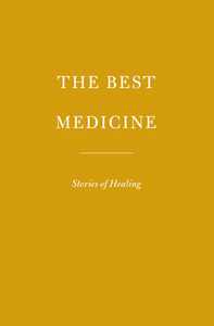 The Best Medicine: Stories of Healing di Theodore Dalrymple edito da EVERYMANS LIB