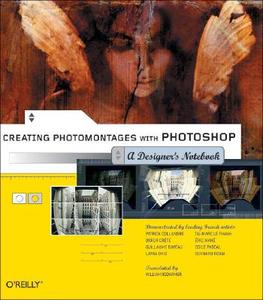 Creating Photomontages With Photoshop di William Rodarmor edito da O'reilly Media, Inc, Usa