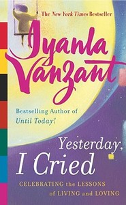 Yesterday, I Cried: Celebrating the Lessons of Living and Loving di Iyanla Vanzant edito da Touchstone Books