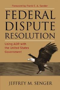 Using Adr With The United States Government di Jeffrey M. Senger edito da John Wiley & Sons Inc