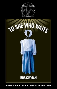 To She Who Waits di Bob Clyman edito da Broadway Play Publishing Inc