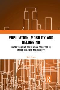 Population, Mobility And Belonging di Rob Cover edito da Taylor & Francis Ltd