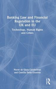 Banking Law And Financial Regulation In The UK And EU di Pierre de Gioia Carabellese, Camilla Della Giustina edito da Taylor & Francis Ltd