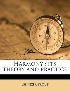 Harmony : Its Theory And Practice di Ebenezer Prout edito da Nabu Press