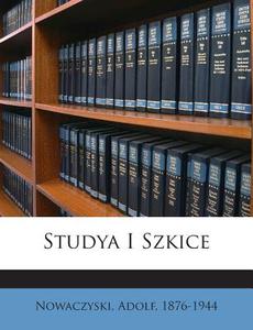 Studya I Szkice di Adolf Nowaczynski edito da Nabu Press