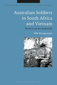 Australian Soldiers in South Africa and Vietnam: Words from the Battlefield di Effie Karageorgos edito da BLOOMSBURY 3PL