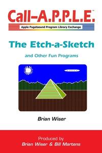 The Etch-a-Sketch and Other Fun Programs di Brian Wiser edito da Lulu.com