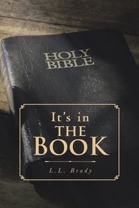 It's in THE BOOK di L. L. Brady edito da Covenant Books