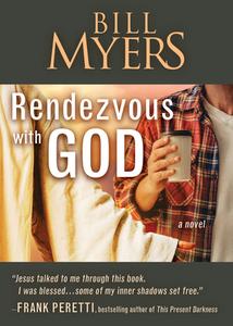 Rendezvous With God - Volume One di Bill Myers edito da Fidelis Publishing