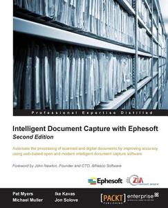 Intelligent Document Capture with Ephesoft - Second Edition di Pat Myers edito da Packt Publishing