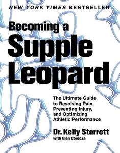 Becoming A Supple Leopard di Kelly Starrett, Glen Cordoza edito da Simon & Schuster