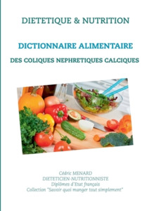 Dictionnaire alimentaire des coliques néphrétiques calciques di Cédric Menard edito da Books on Demand