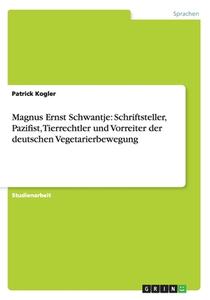 Magnus Ernst Schwantje di Patrick Kogler edito da Grin Publishing