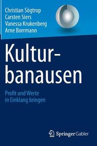 Kulturbanausen di Christian Sögtrop, Carsten Siers, Vanessa Krukenberg, Arne Borrmann edito da Gabler, Betriebswirt.-Vlg