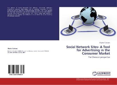 Social Network Sites- A Tool for Advertising in the Consumer Market di Charles Turkson edito da LAP Lambert Academic Publishing