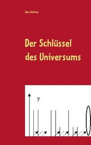 Der Schlüssel des Universums di Uwe Geitner edito da Books on Demand