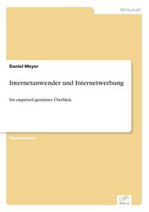Internetanwender und Internetwerbung di Daniel Meyer edito da Diplom.de