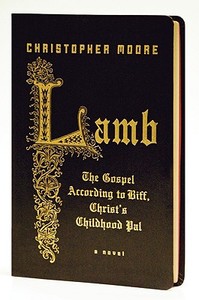 Lamb: The Gospel According to Biff, Christ's Childhood Pal di Christopher Moore edito da William Morrow & Company