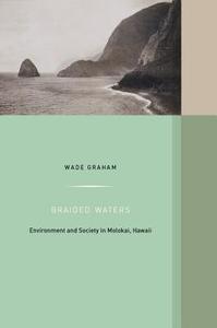 Braided Waters di Wade Graham edito da University of California Press