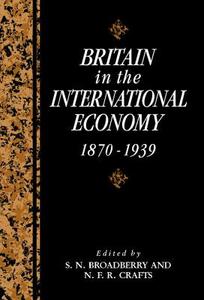 Britain in the International Economy,             1870-1939 edito da Cambridge University Press