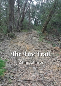 The Fire Trail di Chris Johnson edito da Chris Johnson