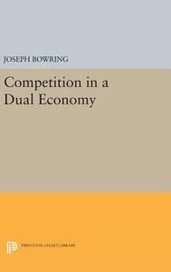 Competition in a Dual Economy di Joseph Bowring edito da Princeton University Press