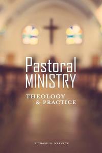 Pastoral Ministry: Theology and Practice di Richard Warneck edito da CONCORDIA PUB HOUSE