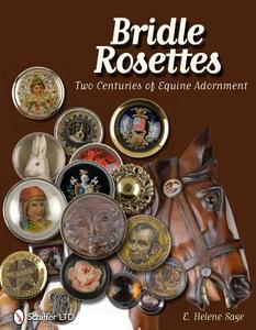 Bridle Rettes: Two Centuries of Equine Adornment di E. Helene Sage edito da Schiffer Publishing Ltd
