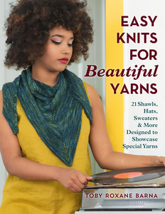 Easy Knits for Beautiful Yarns di Toby Roxane Barna edito da STACKPOLE CO