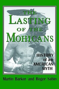 The Lasting of the Mohicans di Martin Barker edito da University Press of Mississippi
